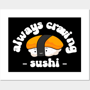 always craving sushi Posters and Art